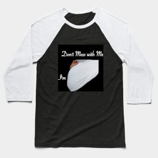 Don't Mess With Me I'm Pregnant Baseball T-Shirt